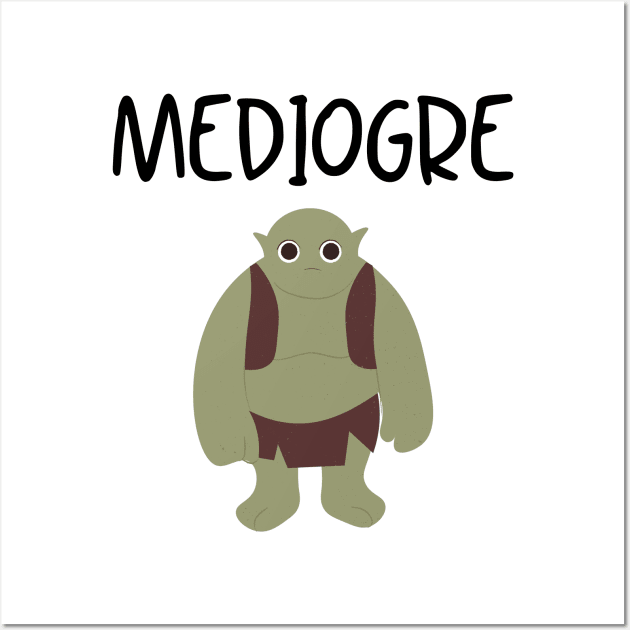 Mediogre Ogre Wall Art by FunnyStylesShop